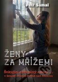 Kniha: Ženy za mřížemi (Petr Šámal). Epocha, 2022 Kniha: Ženy za mřížemi (Petr Šámal). Epocha, 2022