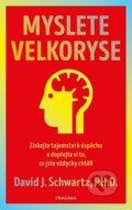 Kniha: Myslete velkoryse (David J. Schwartz). Pragma, 2022 Kniha: Myslete velkoryse (David J. Schwartz). Pragma, 2022
