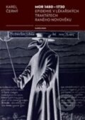 Kniha: Mor 1480 – 1730 (Karel Černý). Karolinum, 2014 Kniha: Mor 1480 – 1730 (Karel Černý). Karolinum, 2014