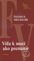 Kniha: Vôľa k moci ako poznanie (Friedrich Nietzsche), 2014 Kniha: Vôľa k moci ako poznanie (Friedrich Nietzsche), 2014