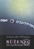 Kniha: Růženec mi zachránil život (Immaculée Ilibagiza). Cesta, 2014 Kniha: Růženec mi zachránil život (Immaculée Ilibagiza). Cesta, 2014