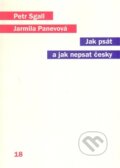 Kniha: Jak psát a jak nepsat česky (Jarmila Panevová a Petr Sgall). Karolinum, 2014 Kniha: Jak psát a jak nepsat česky (Jarmila Panevová a Petr Sgall). Karolinum, 2014
