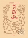 Kniha: Povídejme si, děti! (Josef Čapek). Triáda, 2014 Kniha: Povídejme si, děti! (Josef Čapek). Triáda, 2014