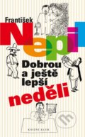 Kniha: Dobrou a ještě lepší neděli (František Nepil). Knižní klub, 2014 Kniha: Dobrou a ještě lepší neděli (František Nepil). Knižní klub, 2014