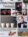 Kniha: Printing Things (Claire Warnier a Dries Verbruggen). Gestalten Verlag, 2014 Kniha: Printing Things (Claire Warnier a Dries Verbruggen). Gestalten Verlag, 2014