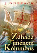 Kniha: Záhada jménem Kolumbus (J. Duffack). Naše vojsko CZ, 2014 Kniha: Záhada jménem Kolumbus (J. Duffack). Naše vojsko CZ, 2014