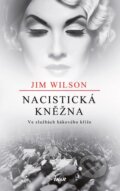 Kniha: Nacistická kněžna (Jim Wilson). Ikar CZ, 2014 Kniha: Nacistická kněžna (Jim Wilson). Ikar CZ, 2014