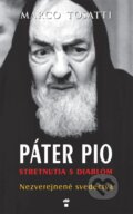 Kniha: Páter Pio - stretnutia s diablom (Marco Tosatti), 2014 Kniha: Páter Pio - stretnutia s diablom (Marco Tosatti), 2014