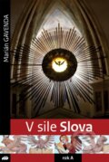 Kniha: V sile Slova - rok A (Marián Gavenda). Don Bosco, 2014 Kniha: V sile Slova - rok A (Marián Gavenda). Don Bosco, 2014