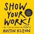 Kniha: Show Your Work! (Austin Kleon). Algonquin Books, 2014 Kniha: Show Your Work! (Austin Kleon). Algonquin Books, 2014