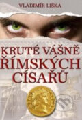 Kniha: Kruté vášně římských císařů (Vladimír Liška). XYZ Kniha: Kruté vášně římských císařů (Vladimír Liška). XYZ