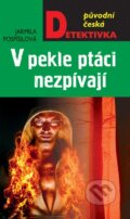 Kniha: V pekle ptáci nezpívají (Jarmila Pospíšilová). Moba, 2014 Kniha: V pekle ptáci nezpívají (Jarmila Pospíšilová). Moba, 2014