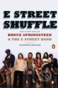 Kniha: E Street Shuffle (Clinton Heylin). Penguin Books, 2014 Kniha: E Street Shuffle (Clinton Heylin). Penguin Books, 2014