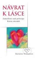 Kniha: Návrat k lásce (Marianne Williamson). Synergie, 2014 Kniha: Návrat k lásce (Marianne Williamson). Synergie, 2014