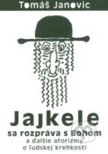 Kniha: Jajkele sa rozpráva s Bohom (Tomáš Janovic), 2014 Kniha: Jajkele sa rozpráva s Bohom (Tomáš Janovic), 2014
