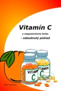 E-kniha: Vitamín C a megaskorbická liečba – zabudnutý poklad (Peter Tuhársky), 2014 E-kniha: Vitamín C a megaskorbická liečba – zabudnutý poklad (Peter Tuhársky), 2014
