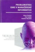 Kniha: Problematika ISMS v manažerské informatice (Petr Sedlák, Viktor Ondrák a Vladimír Mazálek). Akademické nakladatelství CERM, 2014 Kniha: Problematika ISMS v manažerské informatice (Petr Sedlák, Viktor Ondrák a Vladimír Mazálek). Akademické nakladatelství CERM, 2014