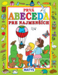 Kniha: Prvá abeceda pre najmenších (Matys). Matys, 2014 Kniha: Prvá abeceda pre najmenších (Matys). Matys, 2014