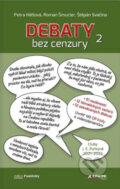 Kniha: Debaty bez cenzury 2 (Petra Hátlová, Roman Šmucler a Štěpán Svačina). Axonite, 2022 Kniha: Debaty bez cenzury 2 (Petra Hátlová, Roman Šmucler a Štěpán Svačina). Axonite, 2022