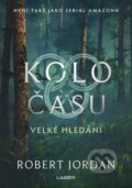 Kniha: Kolo času: Velké hledání (Robert Jordan). Laser books, 2022 Kniha: Kolo času: Velké hledání (Robert Jordan). Laser books, 2022