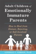 Kniha: Adult Children of Emotionally Immature Parents (Lindsay C. Gibson). New Harbinger Publications, 2015 Kniha: Adult Children of Emotionally Immature Parents (Lindsay C. Gibson). New Harbinger Publications, 2015