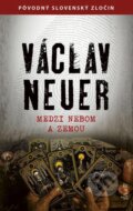 E-kniha: Medzi nebom a zemou (Václav Neuer). Ikar, 2022 E-kniha: Medzi nebom a zemou (Václav Neuer). Ikar, 2022
