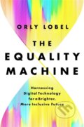 Kniha: The Equality Machine (Orly Lobel). Public Affairs, 2022 Kniha: The Equality Machine (Orly Lobel). Public Affairs, 2022