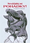 Kniha: Nevykládej mi pohádky! (Vladislav Dolník). Jonathan Livingston, 2022 Kniha: Nevykládej mi pohádky! (Vladislav Dolník). Jonathan Livingston, 2022