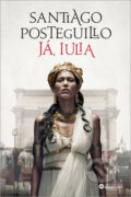 Kniha: Já, Iulia (Santiago Posteguillo). Bourdon, 2022 Kniha: Já, Iulia (Santiago Posteguillo). Bourdon, 2022
