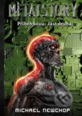 Kniha: Metalstory část druhá (Michael Newchop). Klika, 2022 Kniha: Metalstory část druhá (Michael Newchop). Klika, 2022