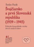 Kniha: Švajčiarsko a prvá Slovenská republika (1939 – 1945) (Štefan Parák). Post Scriptum, 2022 Kniha: Švajčiarsko a prvá Slovenská republika (1939 – 1945) (Štefan Parák). Post Scriptum, 2022