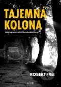Kniha: Tajemná kolona (Robert Frei). MCU, 2022 Kniha: Tajemná kolona (Robert Frei). MCU, 2022