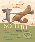 Kniha: Som tu (Kathrin Schärer). Perfekt, 2022 Kniha: Som tu (Kathrin Schärer). Perfekt, 2022