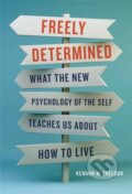 Kniha: Freely Determined (Kennon M Sheldon). Basic Books, 2022 Kniha: Freely Determined (Kennon M Sheldon). Basic Books, 2022