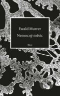 Kniha: Nemocný měsíc (Ewald Murrer). Odeon CZ, 2022 Kniha: Nemocný měsíc (Ewald Murrer). Odeon CZ, 2022