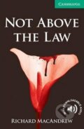 Kniha: Not Above the Law Level 3 Lower Intermediate (Richard MacAndrew). Cambridge University Press, 2010 Kniha: Not Above the Law Level 3 Lower Intermediate (Richard MacAndrew). Cambridge University Press, 2010