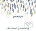 Hudební CD: Vladimír Javorský: Ještě je (Indies). Indies, 2022 Hudební CD: Vladimír Javorský: Ještě je (Indies). Indies, 2022
