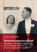 Kniha: Ztracená generace lékařů (Tereza Kopecká). Karolinum, 2022 Kniha: Ztracená generace lékařů (Tereza Kopecká). Karolinum, 2022
