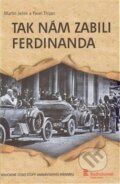 Kniha: Tak nám zabili Ferdinanda (Martin Ježek a Pavel Trojan). Radioservis, 2014 Kniha: Tak nám zabili Ferdinanda (Martin Ježek a Pavel Trojan). Radioservis, 2014