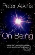 Kniha: On Being (Peter Atkins). Oxford University Press, 2011 Kniha: On Being (Peter Atkins). Oxford University Press, 2011