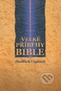 Kniha: Velké příběhy Bible (Jindřich Cigánek). Montanex, 2011 Kniha: Velké příběhy Bible (Jindřich Cigánek). Montanex, 2011