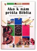 Kniha: Ako k nám prišla Biblia (Meryl Doney). Slovenská biblická spoločnosť Kniha: Ako k nám prišla Biblia (Meryl Doney). Slovenská biblická spoločnosť