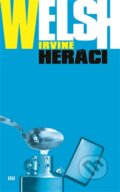 Kniha: Heráci (Irvine Welsh). Argo, 2014 Kniha: Heráci (Irvine Welsh). Argo, 2014