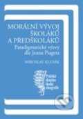 Kniha: Morální vývoj školáků a předškoláků (Miroslav Klusák). Karolinum, 2014 Kniha: Morální vývoj školáků a předškoláků (Miroslav Klusák). Karolinum, 2014