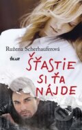 Kniha: Šťastie si ťa nájde (Ružena Scherhauferová), 2014 Kniha: Šťastie si ťa nájde (Ružena Scherhauferová), 2014