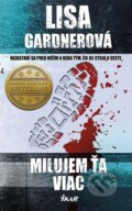 Kniha: Milujem ťa viac (Lisa Gardner). Ikar, 2014 Kniha: Milujem ťa viac (Lisa Gardner). Ikar, 2014