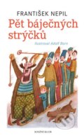 Kniha: Pět báječných strýčků (František Nepil). Knižní klub, 2014 Kniha: Pět báječných strýčků (František Nepil). Knižní klub, 2014