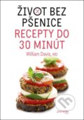 Kniha: Život bez pšenice – recepty do 30 minút (William Davis). Premedia, 2014 Kniha: Život bez pšenice – recepty do 30 minút (William Davis). Premedia, 2014