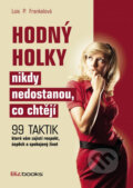 Kniha: Hodný holky nikdy nedostanou, co chtějí (Lois P. Frankel). BIZBOOKS, 2014 Kniha: Hodný holky nikdy nedostanou, co chtějí (Lois P. Frankel). BIZBOOKS, 2014