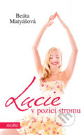 Kniha: Lucie v pozici stromu (Beáta Matyášová). Motto, 2014 Kniha: Lucie v pozici stromu (Beáta Matyášová). Motto, 2014